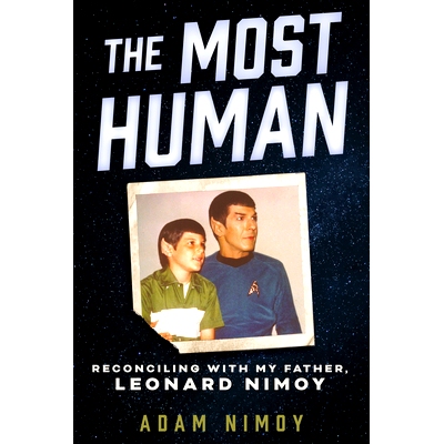预订 The Most Human: Reconciling with My Father, Leonard Nimoy *人性化：与父亲和解，伦纳德·尼莫伊: 9780915864737