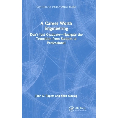 预订 A Career Worth Engineering: Don’t Just Graduate—Navigate the Transition from Student to Professional 值得从事工程