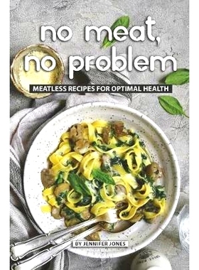 预订 No Meat, No Problem: Meatless Recipes for Optimal Health: 9781081268145