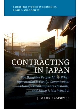 预订 Contracting in Japan: The Bargains People Make When Information is Costly, Commitment is Hard, Friendships are Unst