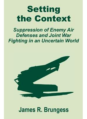预订 Setting the Context: Suppression of Enemy Air Defenses and Joint War Fighting in an Uncertain World: 9781410201393