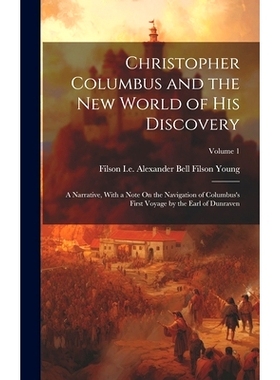 预订 Chris*her Columbus and the New World of His Discovery; a Narrative, With a Note On the Navigation of Columbus’s