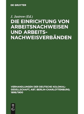 预订 Die Einrichtung von Arbeitsnachweisen und Arbeitsnachweisverbänden: Karlsruhe, 13. Sept. 1897: 9783111232812