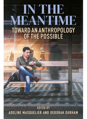 预订 In the Meantime: Toward an Anthropology of the Possible 与此同时：迈向可能的人类学: 9781836950806