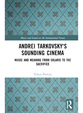 预订 Andrei Tarkovsky’s Sounding Cinema: Music and Meaning from Solaris to The Sacrifice 安德烈·塔科夫斯基的探空电影院