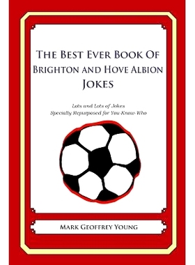 预订 The Best Ever Book of Brighton and Hove Albion Jokes: Lots and Lots of Jokes Specially Repurposed for You-Know-Who: