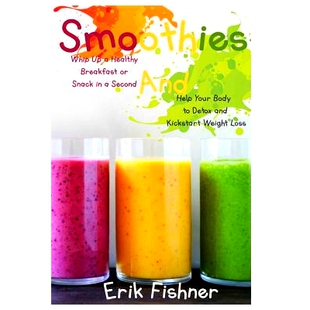预订 Smoothies: Whip Up a Healthy Breakfast or Snack in a Second and Help Your Body to Detox and Kickstart Weight Loss (