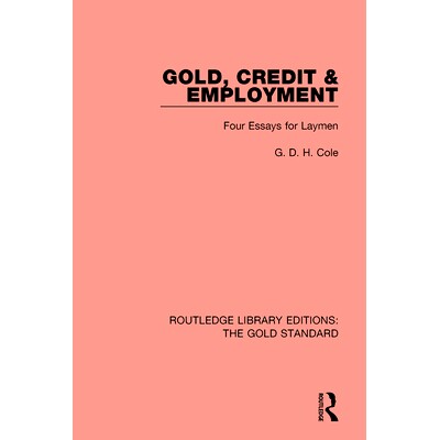预订 Gold, Credit and Employment: Four Essays for Laymen: 9780815370543