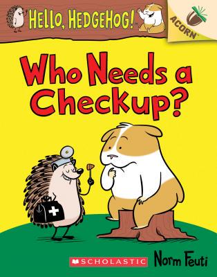【预订】Who Needs a Checkup?: An Acorn Book (Hello, Hedgehog #3), 3