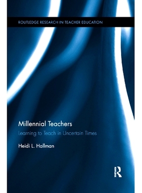 预订 Millennial Teachers: Learning to Teach in Uncertain Times 千禧年教师：在不确定的时期学习教学: 9780367195793