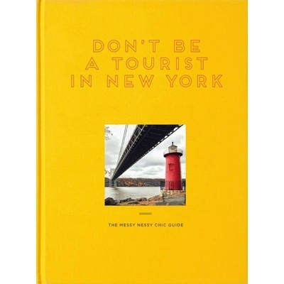 预订 Don’t be a Tourist in New York: The Messy Nessy Chic Guide: 9781916430914