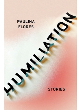 预订 Humiliation: Stories 羞辱：故事: 9781948226240
