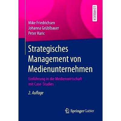预订 Strategisches Management von Medienunternehmen: Einführung in die Medienwirtschaft mit Case-Studies: 9783658095000