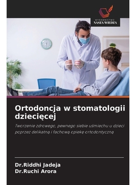 预订 Ortodoncja w stomatologii dzieciecej: Tworzenie zdrowego, pewnego siebie usmiechu u dzieci poprzez delikatna i fach