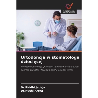预订 Ortodoncja w stomatologii dzieciecej: Tworzenie zdrowego, pewnego siebie usmiechu u dzieci poprzez delikatna i fach