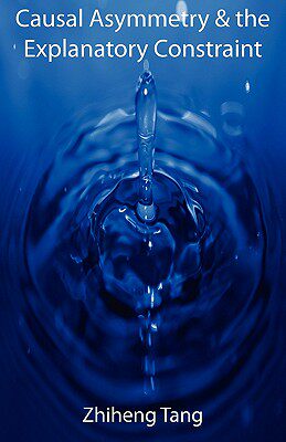 预订 Causal Asymmetry & the Explanatory Constraint