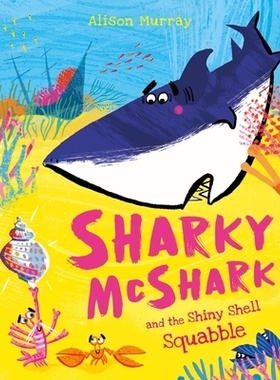 预订 Sharky McShark and the Shiny Shell Squabble 《Sharky McShark 与闪亮贝壳之争》: 9781408369760