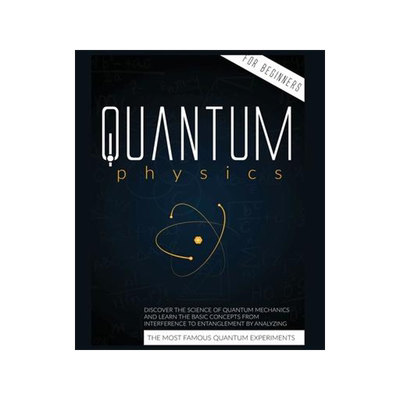 [预订]Quantum Physics for Beginners: Discover the Science of Quantum Mechanics and Learn the Basic Concept 9781802688283