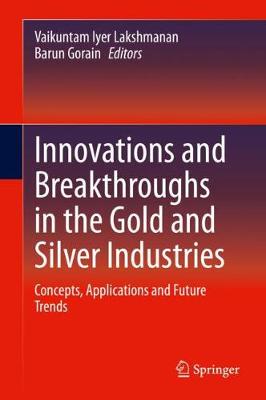 【预订】Innovations and Breakthroughs in the Gold and Silver Industries: Concepts, Applications and Future Trends