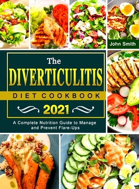 预订 The Diverticulitis Diet Cookbook 2021: A Complete Nutrition Guide to Manage and Prevent Flare-Ups: 9781803203096