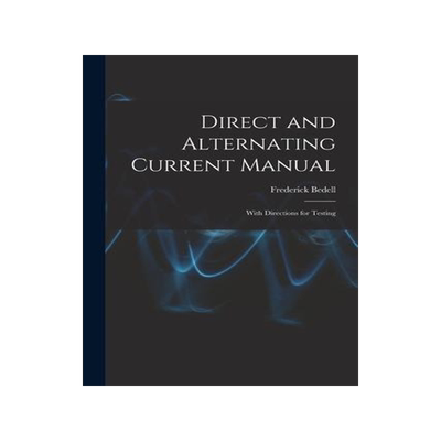 [预订]Direct and Alternating Current Manual: With Directions for Testing 9781018250120
