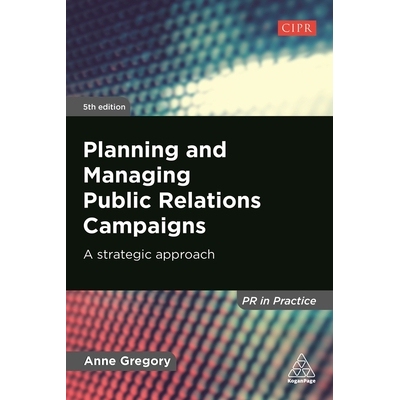 预订 Planning and Managing Public Relations Campaigns: A Strategic Approach 规划和管理公共关系运动：战略方法: 9781789663