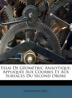预订 Essai de Geometric Analytique: Appliquee Aux Courbes Et Aux Surfaces Du Second Ordre: 9781246213782