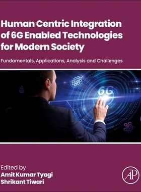 预订 Human-Centric Integration of 6G-Enabled Technologies for Modern Society: Fundamentals, Applications, Analysis and C