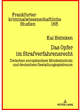 预订 Das Opfer im Strafverfahrensrecht: Zwischen europaeischem Mindestschutz und deutschem Gestaltungsspielraum: 9783631