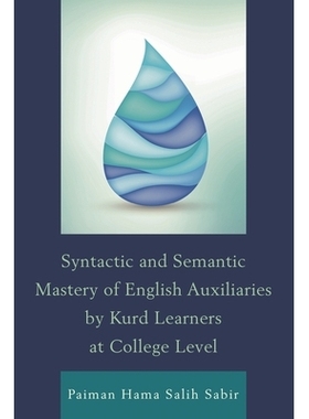 预订 Syntactic and Semantic Mastery of English Auxiliaries by Kurd Learners at College Level 大学级别库尔德人求学者著英