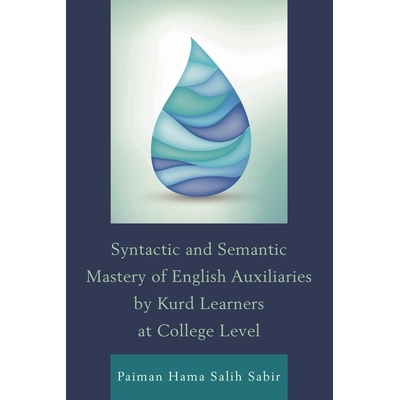 预订 Syntactic and Semantic Mastery of English Auxiliaries by Kurd Learners at College Level 大学级别库尔德人求学者著英