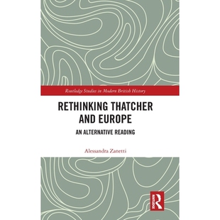 and Europe 重新思考撒切尔与欧洲：另一种解读 Rethinking 9781041009191 Reading Thatcher Alternative 预订