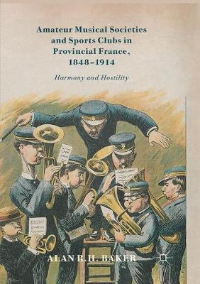 【预订】Amateur Musical Societies and Sports Clubs in Provincial France, 1848-1914