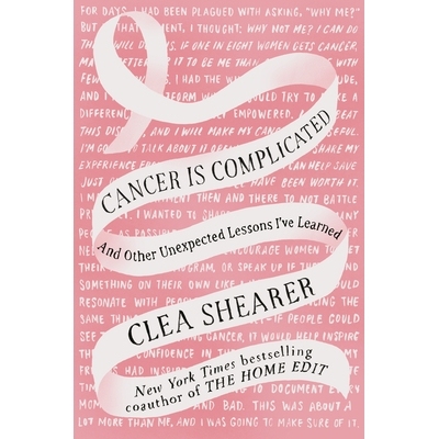 预订 Cancer Is Complicated: And Other Unexpected Lessons I’ve Learned: 9780593830611