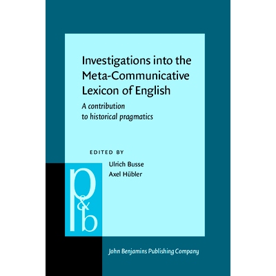 预订 Investigations into the Meta-Communicative Lexicon of English: A Contribution to Historical Pragmatics 英语元交际词