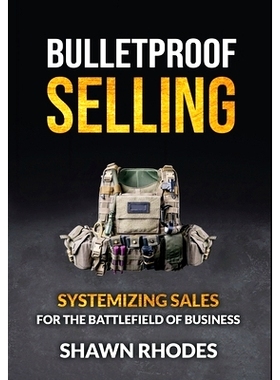 预订 Bulletproof Selling: Systemizing Sales For The Battlefield Of Business: 9780578833941