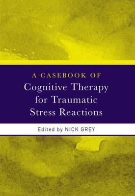 【预订】A Casebook of Cognitive Therapy for Traumatic Stress Reactions