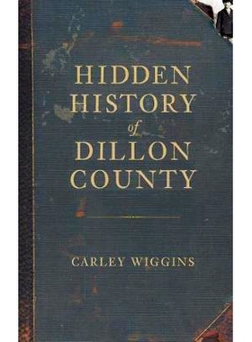 预订 Hidden History of Dillon County: 9781540229694