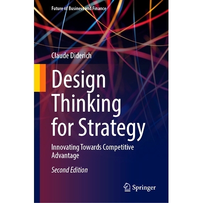 预订 Design Thinking for Strategy: Innovating Towards Competitive Advantage 战略设计思维：创新以获得竞争优势 第2版: 9783