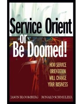 预订 Service Orient or Be Doomed! How Service Orientation Will Change Your Business 服务*上：服务定位如何改变企业命运: 9