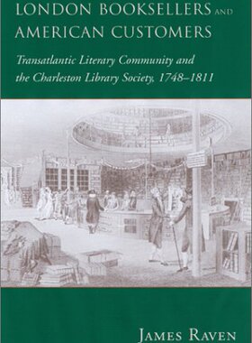 【预售】London Booksellers and American Customers: Transatlantic Literary Community and the Charleston Library Soc...