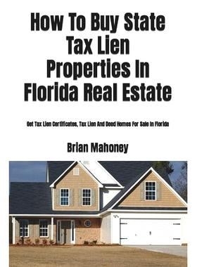 预订 How To Buy State Tax Lien Properties In Florida Real Estate: Get Tax Lien Certificates, Tax Lien And Deed Homes For