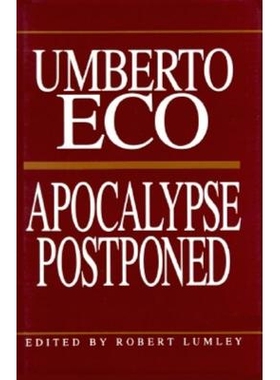 预订 Apocalypse Postponed: Essays by Umberto Eco 末世被推迟：Umberto Eco的散文: 9780253318510