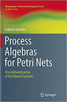 【预售】Process Algebras for Petri Nets: The Alphabetization of Distributed Systems (Softcover Reprint of the Origi)