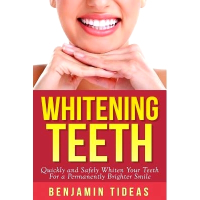 预订 Whitening Teeth: Quickly and Safely Whiten Your Teeth for a Permanently Brighter Smile: 9781511704922