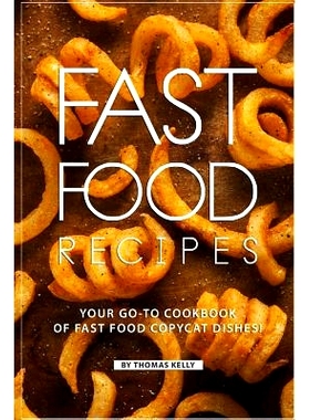预订 Fast Food Recipes: Your Go-to Cookbook of Fast Food Copycat Dishes!: 9781796472547