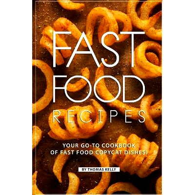 预订 Fast Food Recipes: Your Go-to Cookbook of Fast Food Copycat Dishes!: 9781796472547