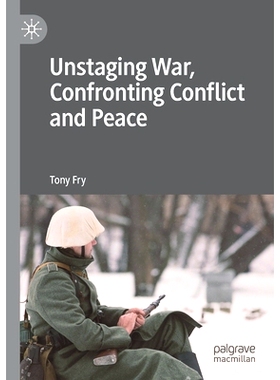 预订 Unstaging War, Confronting Conflict and Peace 永不休止的战争、敌对冲突与和平: 9783030247225
