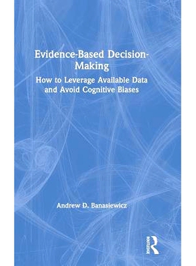 预订 Evidence-Based Decision-Making: How to Leverage Available Data and Avoid Cognitive Biases 基于证据的决策：如何利用
