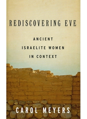 预订 Rediscovering Eve: Ancient Israelite Women in Context 回忆夏娃：古代以色列女性的坚强角色: 9780199734559